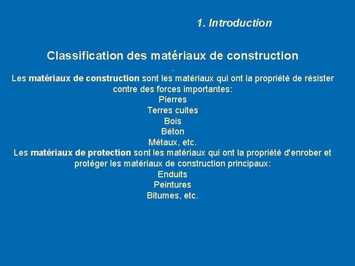1. Introduction Classification des matériaux de construction. Les matériaux de construction sont les matériaux