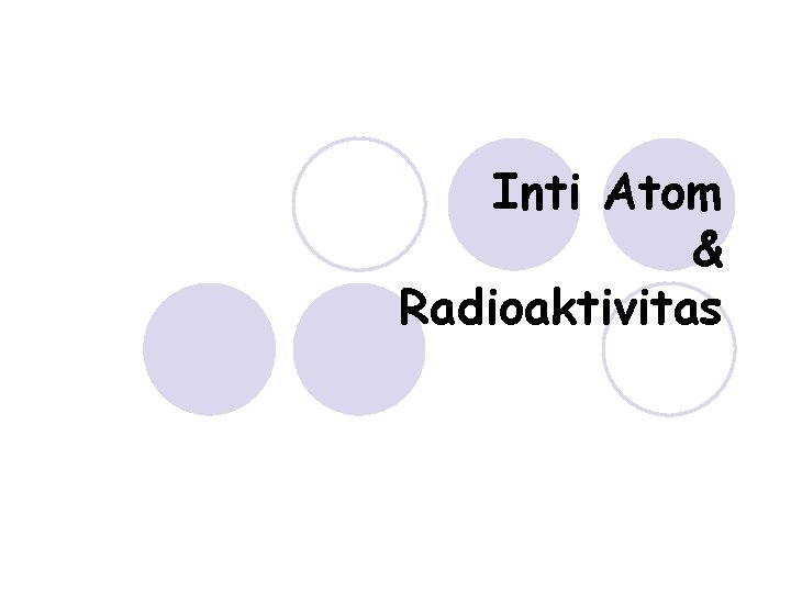 Inti Atom & Radioaktivitas 