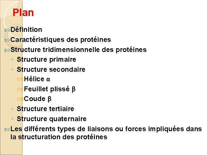 Plan Définition Caractéristiques des protéines Structure tridimensionnelle des protéines ◦ Structure primaire ◦ Structure