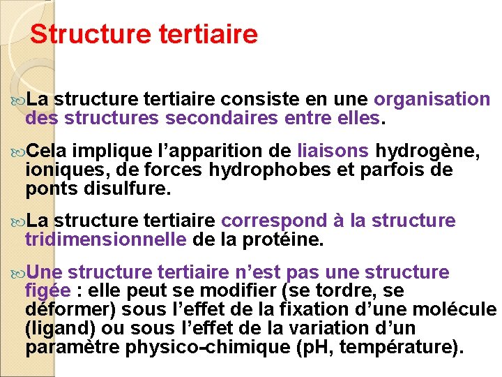 Structure tertiaire La structure tertiaire consiste en une organisation des structures secondaires entre elles.