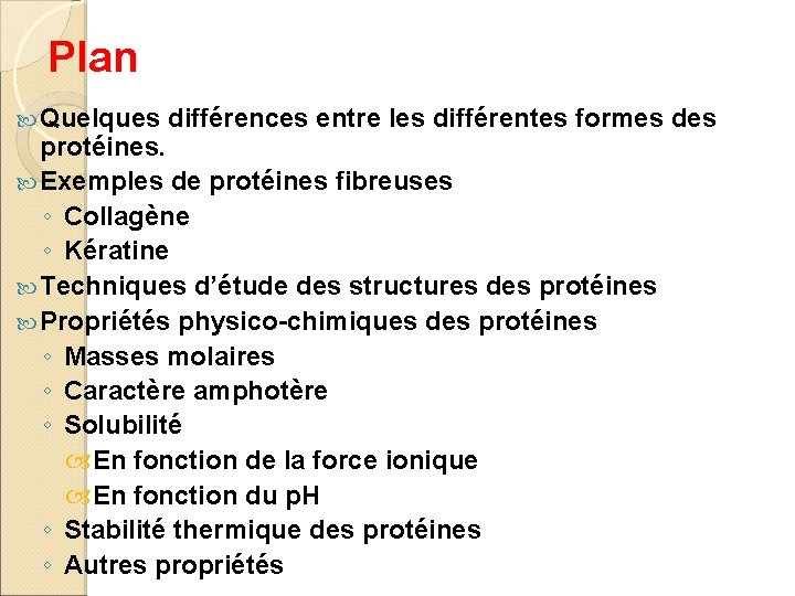 Plan Quelques différences entre les différentes formes des protéines. Exemples de protéines fibreuses ◦