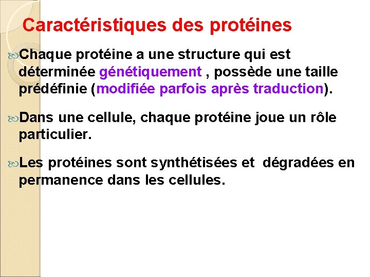 Caractéristiques des protéines Chaque protéine a une structure qui est déterminée génétiquement , possède