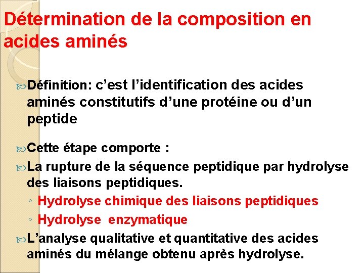 Détermination de la composition en acides aminés Définition: c’est l’identification des acides aminés constitutifs