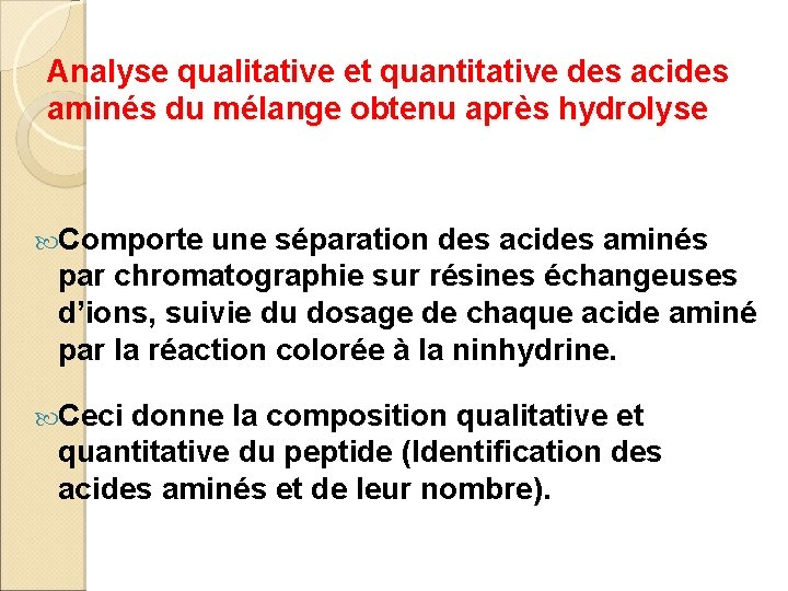 Analyse qualitative et quantitative des acides aminés du mélange obtenu après hydrolyse Comporte une