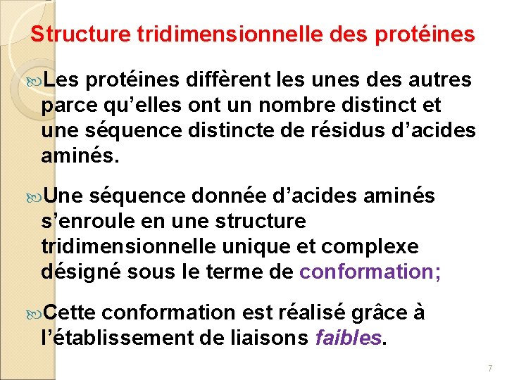 Structure tridimensionnelle des protéines Les protéines diffèrent les unes des autres parce qu’elles ont