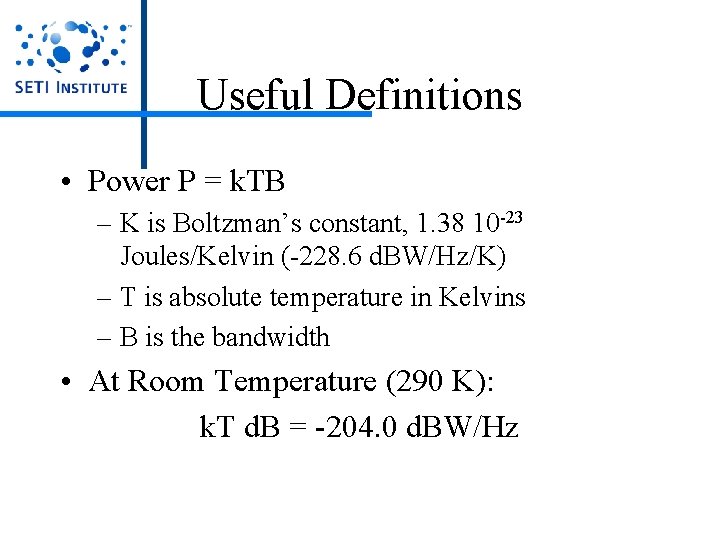 Useful Definitions • Power P = k. TB – K is Boltzman’s constant, 1. Useful Definitions • Power P = k. TB – K is Boltzman’s constant, 1.