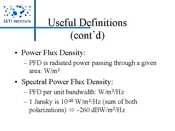 Useful Definitions (cont’d) • Power Flux Density: – PFD is radiated power passing through Useful Definitions (cont’d) • Power Flux Density: – PFD is radiated power passing through