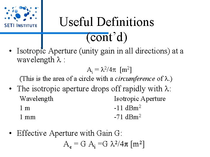Useful Definitions (cont’d) • Isotropic Aperture (unity gain in all directions) at a wavelength Useful Definitions (cont’d) • Isotropic Aperture (unity gain in all directions) at a wavelength