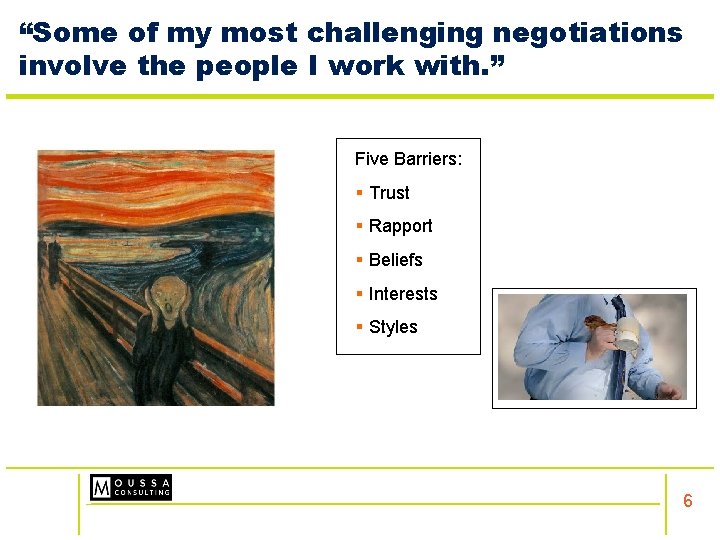 “Some of my most challenging negotiations involve the people I work with. ” Five
