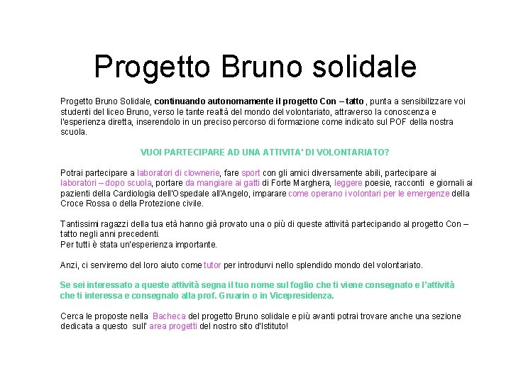 Progetto Bruno solidale Progetto Bruno Solidale, continuando autonomamente il progetto Con – tatto, punta