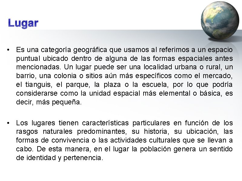 Lugar • Es una categoría geográfica que usamos al referimos a un espacio puntual