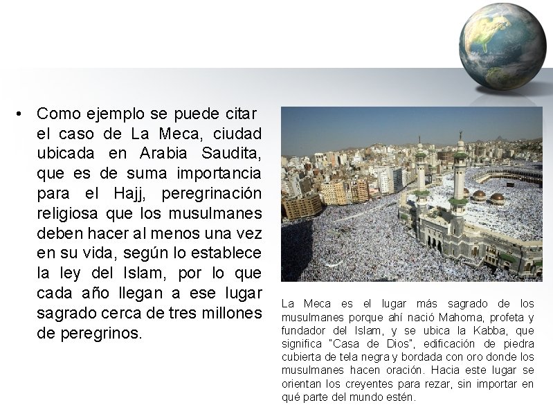  • Como ejemplo se puede citar el caso de La Meca, ciudad ubicada