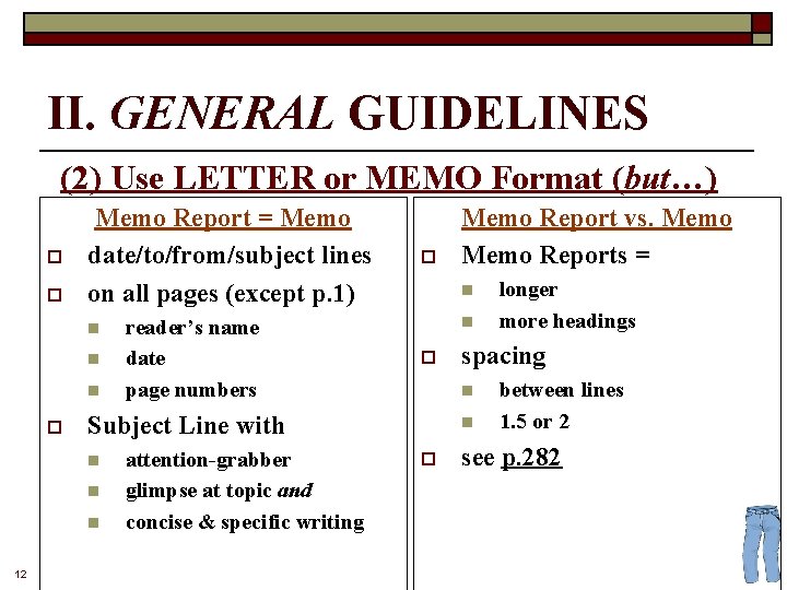 II. GENERAL GUIDELINES (2) Use LETTER or MEMO Format (but…) o o Memo Report
