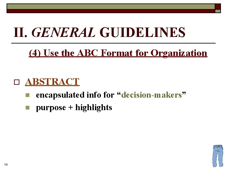 II. GENERAL GUIDELINES (4) Use the ABC Format for Organization o ABSTRACT n n