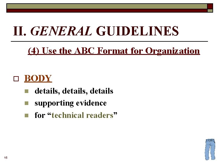 II. GENERAL GUIDELINES (4) Use the ABC Format for Organization o BODY n n