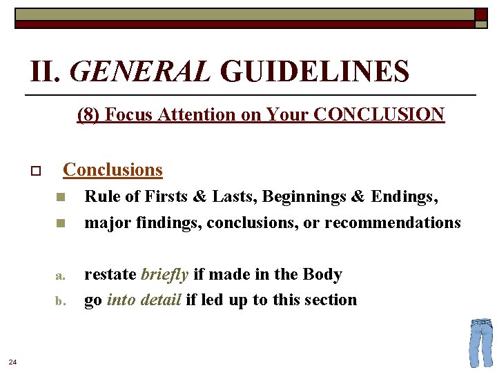 II. GENERAL GUIDELINES (8) Focus Attention on Your CONCLUSION o Conclusions n n a.