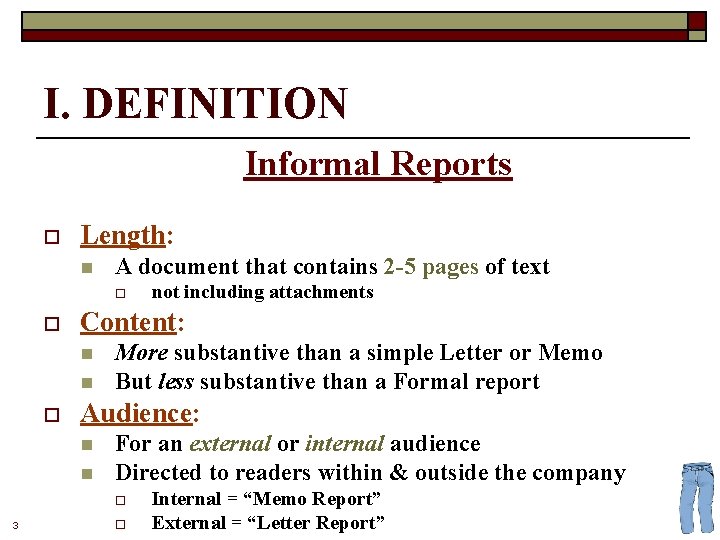 I. DEFINITION Informal Reports o Length: n A document that contains 2 -5 pages