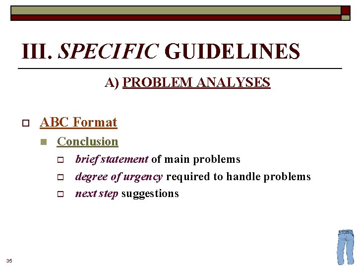 III. SPECIFIC GUIDELINES A) PROBLEM ANALYSES o ABC Format n Conclusion o o o