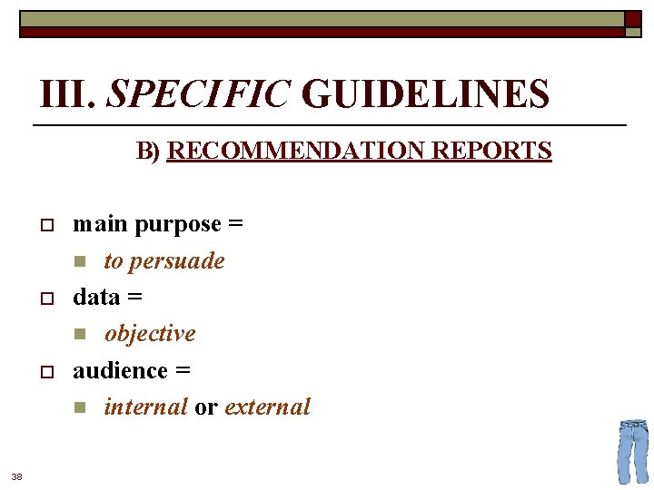 III. SPECIFIC GUIDELINES B) RECOMMENDATION REPORTS o o o 38 main purpose = n