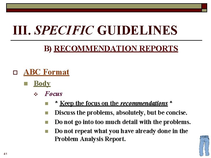 III. SPECIFIC GUIDELINES B) RECOMMENDATION REPORTS o ABC Format n Body v Focus n