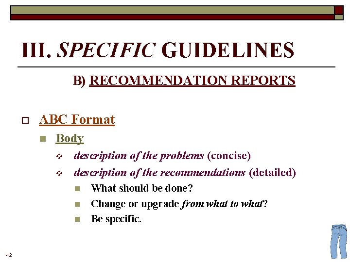 III. SPECIFIC GUIDELINES B) RECOMMENDATION REPORTS o ABC Format n Body v v description