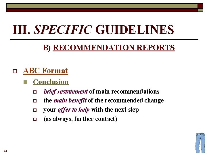 III. SPECIFIC GUIDELINES B) RECOMMENDATION REPORTS o ABC Format n Conclusion o o 44