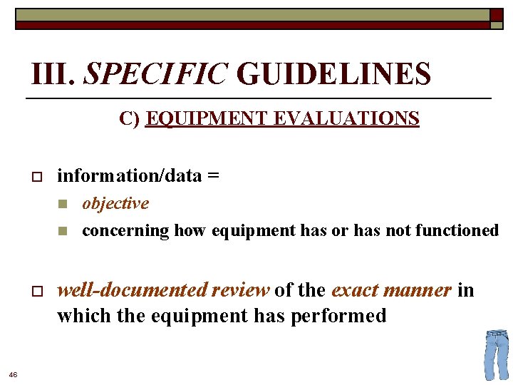 III. SPECIFIC GUIDELINES C) EQUIPMENT EVALUATIONS o information/data = n n o 46 objective