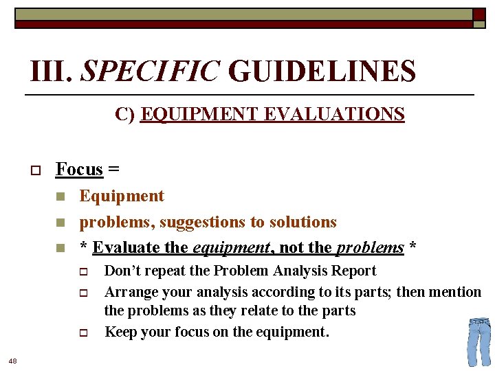 III. SPECIFIC GUIDELINES C) EQUIPMENT EVALUATIONS o Focus = n n n Equipment problems,
