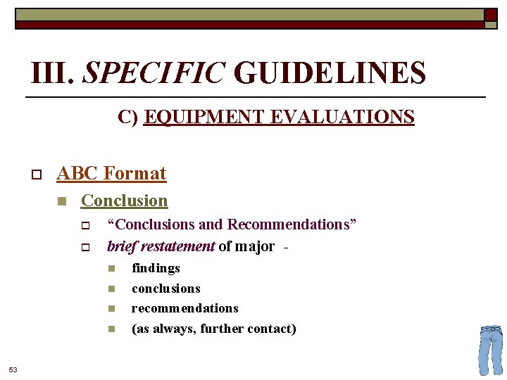 III. SPECIFIC GUIDELINES C) EQUIPMENT EVALUATIONS o ABC Format n Conclusion o o “Conclusions