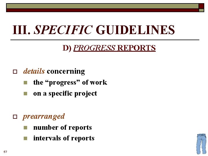III. SPECIFIC GUIDELINES D) PROGRESS REPORTS o details concerning n n o prearranged n