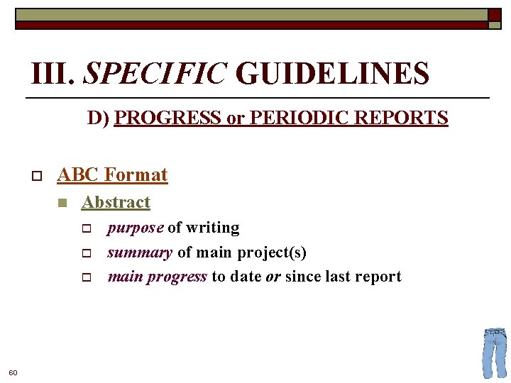 III. SPECIFIC GUIDELINES D) PROGRESS or PERIODIC REPORTS o ABC Format n Abstract o