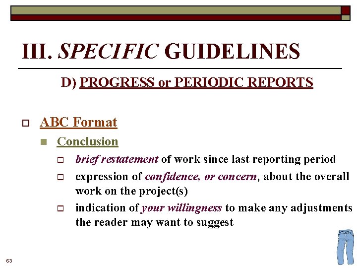 III. SPECIFIC GUIDELINES D) PROGRESS or PERIODIC REPORTS o ABC Format n Conclusion o