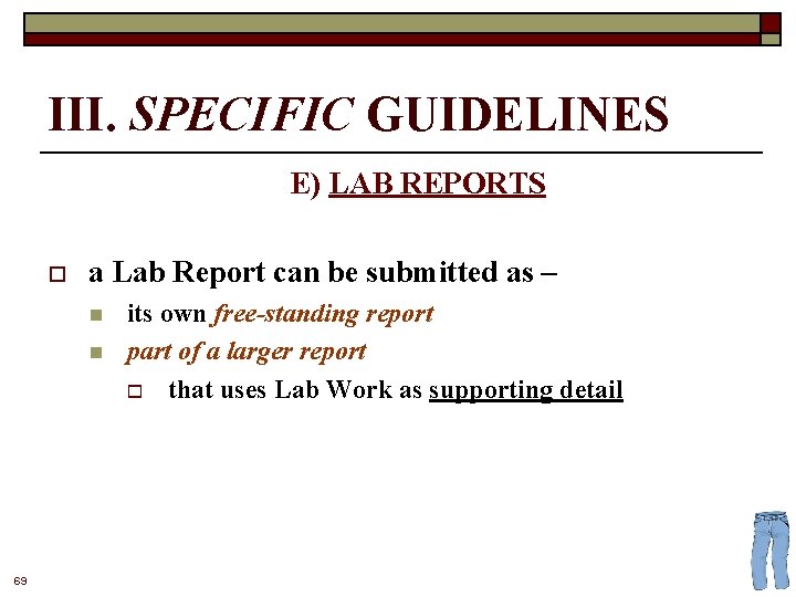 III. SPECIFIC GUIDELINES E) LAB REPORTS o a Lab Report can be submitted as