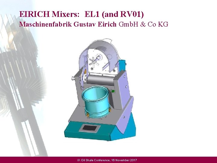  EIRICH Mixers: EL 1 (and RV 01) Maschinenfabrik Gustav Eirich Gmb. H &