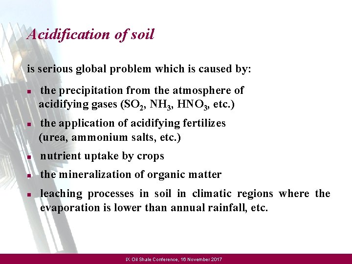 Acidification of soil is serious global problem which is caused by: the precipitation from