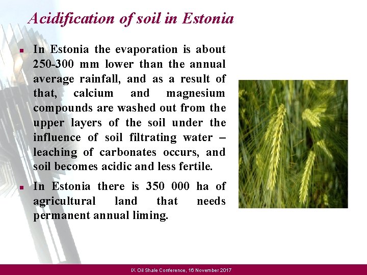 Acidification of soil in Estonia n n In Estonia the evaporation is about 250