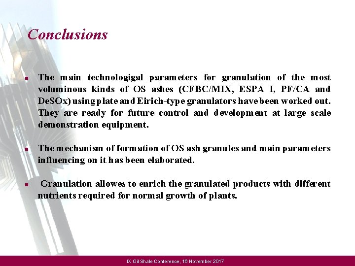 Conclusions n n n The main technologigal parameters for granulation of the most voluminous