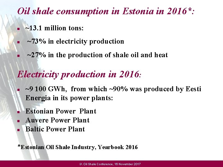 Oil shale consumption in Estonia in 2016*: n ~13. 1 million tons: n ~73%