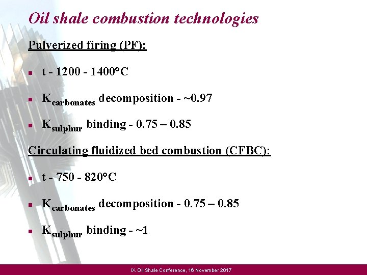 Oil shale combustion technologies Pulverized firing (PF): n t - 1200 - 1400°C n