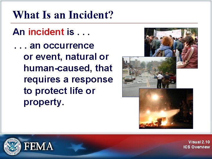 What Is an Incident? An incident is. . . an occurrence or event, natural