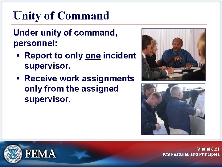 Unity of Command Under unity of command, personnel: § Report to only one incident