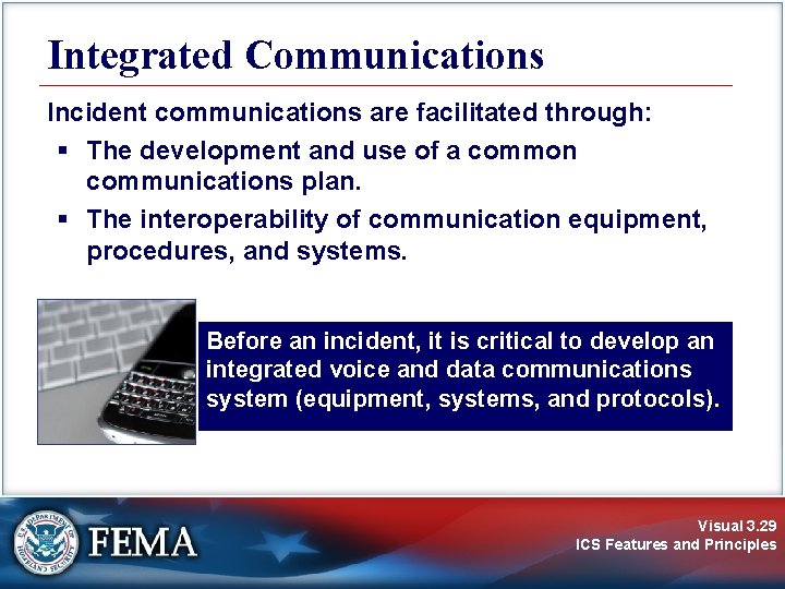 Integrated Communications Incident communications are facilitated through: § The development and use of a