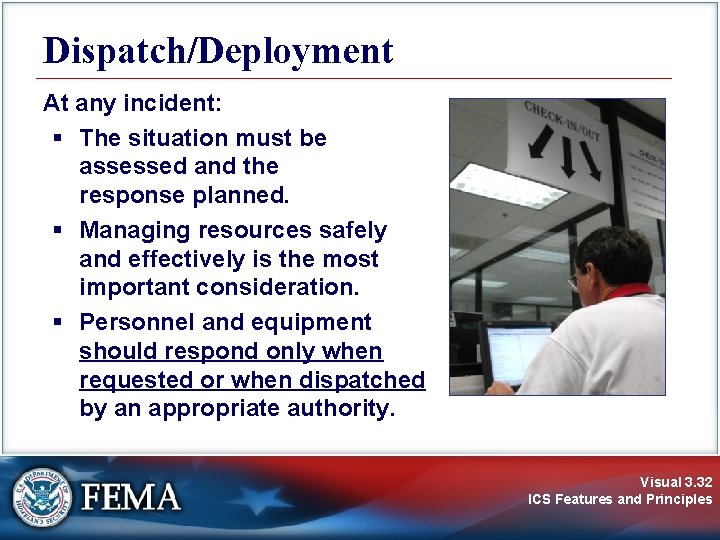 Dispatch/Deployment At any incident: § The situation must be assessed and the response planned.