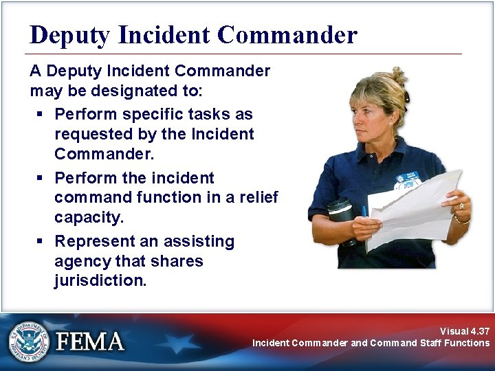 Deputy Incident Commander A Deputy Incident Commander may be designated to: § Perform specific