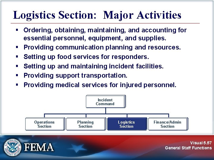 Logistics Section: Major Activities § Ordering, obtaining, maintaining, and accounting for essential personnel, equipment,