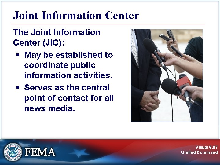 Joint Information Center The Joint Information Center (JIC): § May be established to coordinate