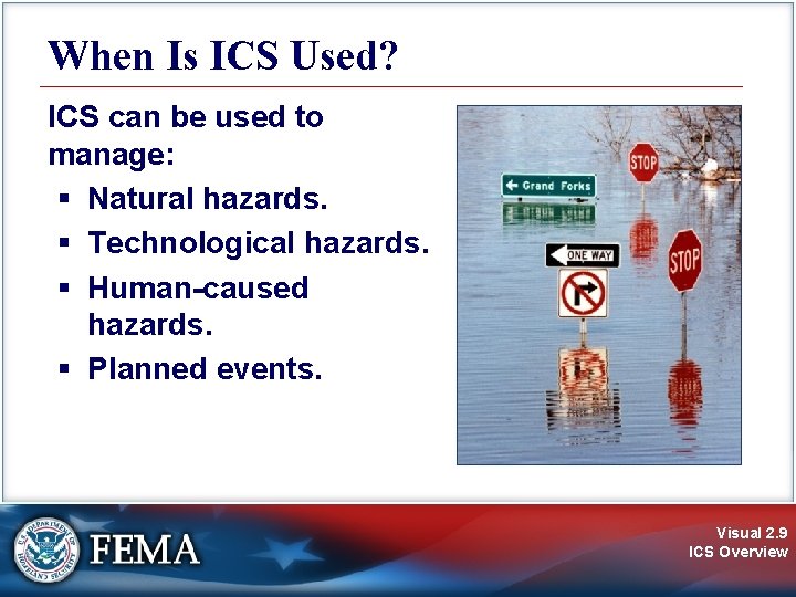 When Is ICS Used? ICS can be used to manage: § Natural hazards. §