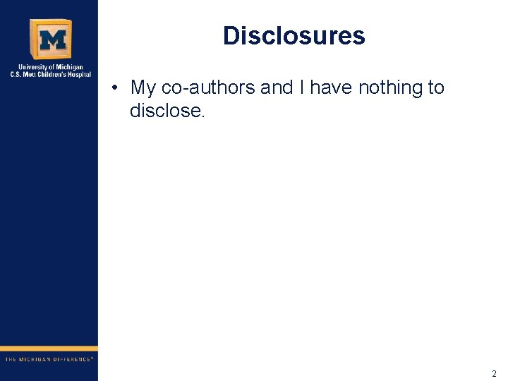 Disclosures • My co-authors and I have nothing to disclose. 2 