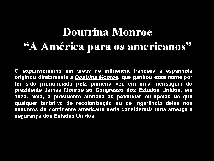 Doutrina Monroe “A América para os americanos” O expansionismo em áreas de influência francesa