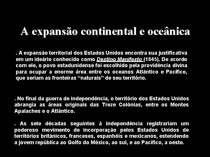 A expansão continental e oceânica. A expansão territorial dos Estados Unidos encontra sua justificativa